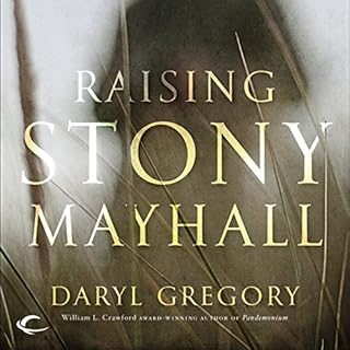 Raising Stony Mayhall Audiobook By Daryl Gregory cover art