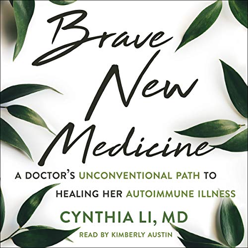 Brave New Medicine Audiobook By Cynthia Li MD, Arlie Russell Hochschild PhD - foreword cover art