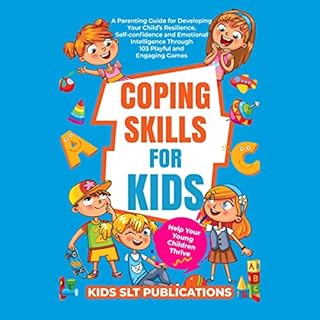 Coping Skills for Kids: Help Your Children Thrive Audiobook By Kids SLT Publications cover art