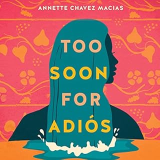 Too Soon for Adiós Audiobook By Annette Chavez Macias cover art