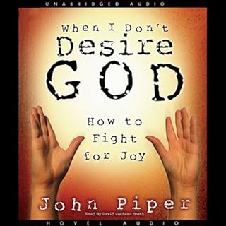 When I Don't Desire God Audiobook By John Piper cover art