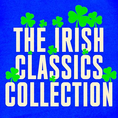 The Irish Classics Collection: 10 Novels, Stories, & Poetry from James Joyce, Bram Stoker, Oscar Wilde, WB Yeats, Elizabe