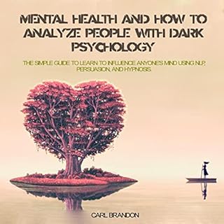 Mental Health and How to Analyze People with Dark Psychology Audiobook By Carl Brandon cover art