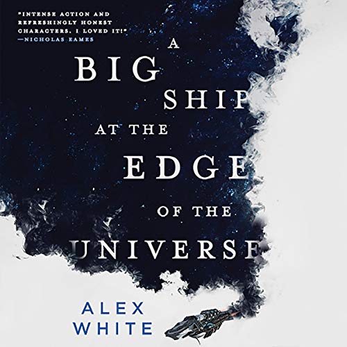 A Big Ship at the Edge of the Universe Audiobook By Alex White cover art