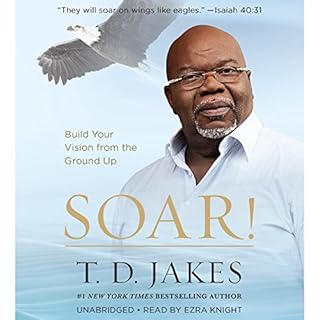 Soar! Audiobook By T. D. Jakes cover art