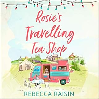 Rosie’s Travelling Tea Shop Audiobook By Rebecca Raisin cover art