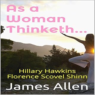 As a Woman Thinketh Audiobook By Florence Scovel Shinn, Hillary Hawkins, James Allen cover art