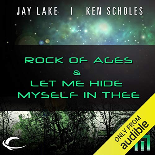 Rock of Ages & Let Me Hide Myself in Thee Audiobook By Jay Lake, Ken Scholes cover art