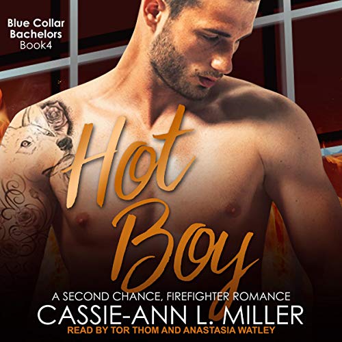 Hot Boy: A Second Chance, Firefighter Romance Audiolibro Por Cassie-Ann L. Miller arte de portada