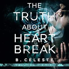 The Truth About Heartbreak Audiolibro Por B. Celeste arte de portada