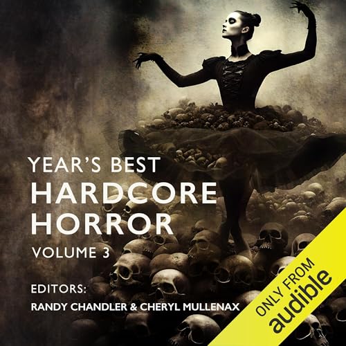 Year's Best Hardcore Horror, Volume 3 Audiolibro Por Scott Smith, Nathan Ballingrud, Brian Hodge, Robert Levy, Tim Curran, Ry