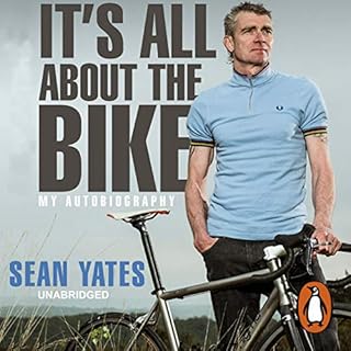 Sean Yates: It's All About the Bike Audiobook By Sean Yates cover art