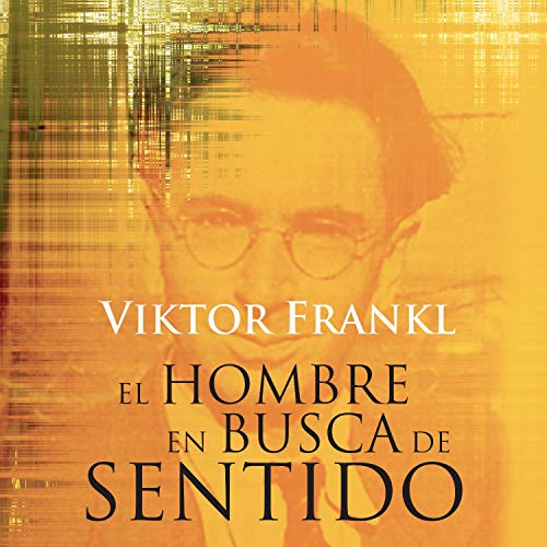 El Hombre en Busca de Sentido Audiobook By Viktor E. Frankl cover art