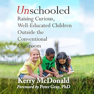 Unschooled Audiolibro Por Kerry Mcdonald, Peter Grey PhD arte de portada