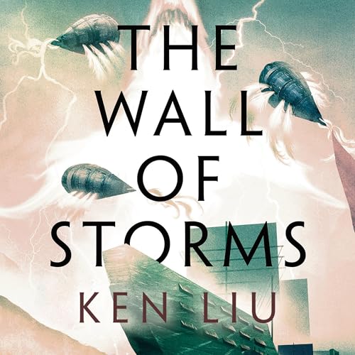 The Wall of Storms Audiobook By Ken Liu cover art