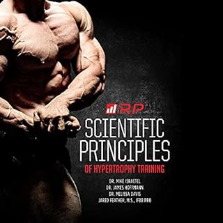 Scientific Principles of Hypertrophy Training Audiobook By Dr. Mike Israetel, Dr. James Hoffmann, Dr. Melissa Davis, Jared Fe