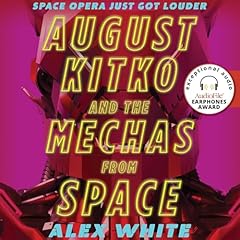 August Kitko and the Mechas from Space Audiobook By Alex White cover art