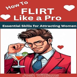 How to Flirt Like a Pro: Essential Skills for Attracting Women Audiobook By Josh Williams cover art