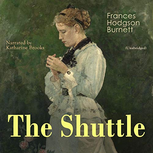 The Shuttle Audiobook By Frances Hodgson Burnett cover art