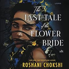 The Last Tale of the Flower Bride Audiolibro Por Roshani Chokshi arte de portada