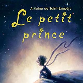 Le petit prince: Édition anniversaire [The Little Prince: Anniversary Edition] Audiobook By Antoine de Saint-Exup&eacu