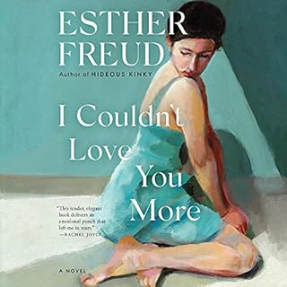 I Couldn't Love You More Audiobook By Esther Freud cover art