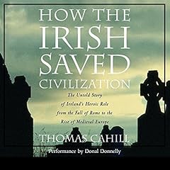 How the Irish Saved Civilization Audiobook By Thomas Cahill cover art