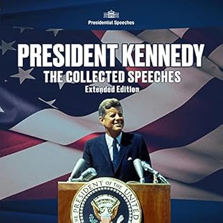 President Kennedy, The Collected Speeches, Extended Edition Audiobook By John Kennedy cover art