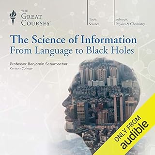 The Science of Information: From Language to Black Holes Audiolibro Por Benjamin Schumacher, The Great Courses arte de portad