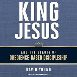 King Jesus and the Beauty of Obedience-Based Discipleship Audiobook By David M. Young, Bobby Harrington - foreword cover art