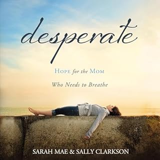 Desperate Audiolibro Por Sarah Mae, Sally Clarkson arte de portada