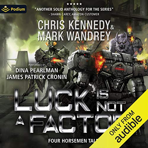 Luck Is Not a Factor Audiobook By Chris Kennedy, Mark Wandrey, Jon R. Osborne, Paul E. Cooley, Joseph Capdepon, Christopher W