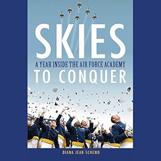 Skies to Conquer: A Year Inside the Air Force Academy Audiobook By Diana Jean Schemo cover art