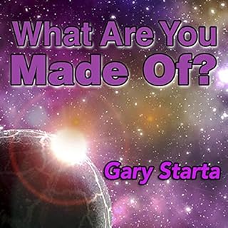 What Are You Made Of? Audiobook By Gary Starta cover art