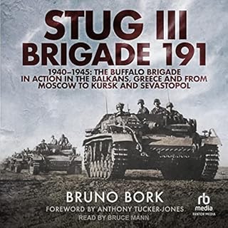 StuG III Brigade 191, 1940-1945 Audiobook By Bruno Bork, Anthony Tucker-Jones - foreword cover art