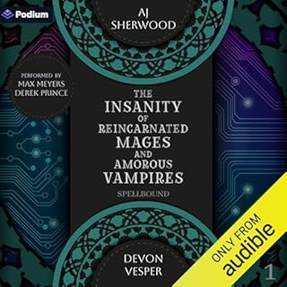 The Insanity of Reincarnated Mages and Amorous Vampires Audiobook By AJ Sherwood, Devon Vesper cover art