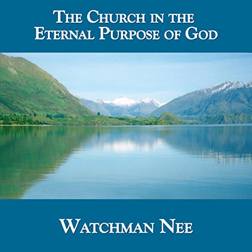 The Church in the Eternal Purpose of God Audiobook By Watchman Nee cover art