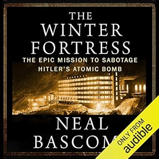 The Winter Fortress: The Epic Mission to Sabotage Hitler's Atomic Bomb Audiobook By Neal Bascomb cover art