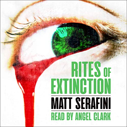 Rites of Extinction Audiobook By Matt Serafini cover art