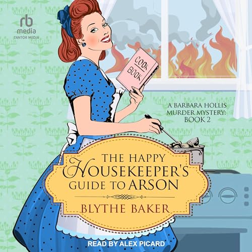 The Happy Housekeeper's Guide to Arson Audiobook By Blythe Baker cover art