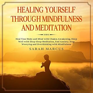 Healing Yourself Through Mindfulness and Meditation Audiobook By Sarah Marcus cover art