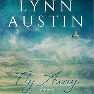 Fly Away Audiobook By Lynn Austin cover art