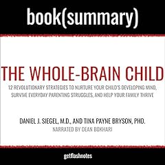 The Whole-Brain Child by Daniel J. Siegel, MD, and Tina Payne Bryson, PhD - Book Summary copertina