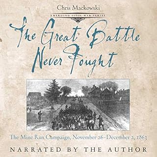 The Great Battle Never Fought: The Mine Run Campaign, November 26-December 2, 1863 Audiolibro Por Chris Mackowski arte de por