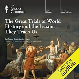 The Great Trials of World History and the Lessons They Teach Us Audiobook By Douglas O. Linder, The Great Courses cover art