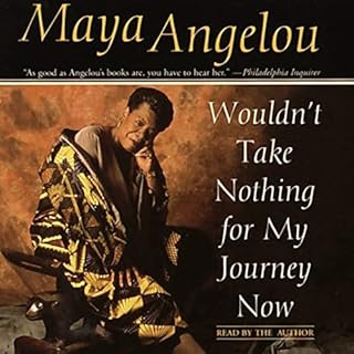 Wouldn't Take Nothing for My Journey Now Audiobook By Maya Angelou cover art