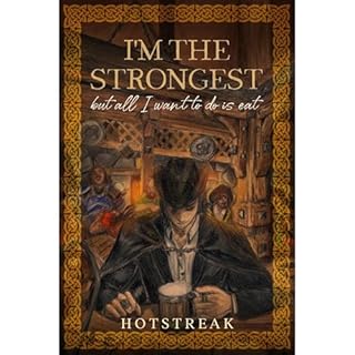 I'm the strongest but all I want to do is eat! (A Cultivation, Fantasy!) Audiobook By Hotstreak Writes cover art