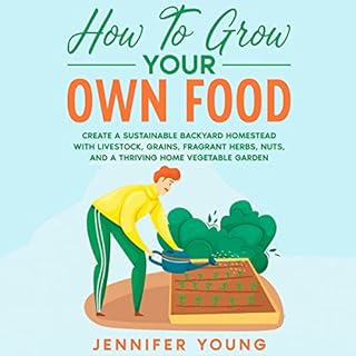 How to Grow Your Own Food Audiobook By Jennifer Young cover art