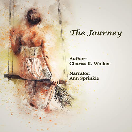 The Journey Audiobook By Chariss K. Walker cover art