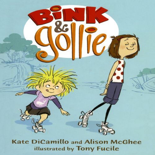 Bink and Gollie Audiobook By Kate DiCamillo, Alison McGhee, Tony Fucile cover art